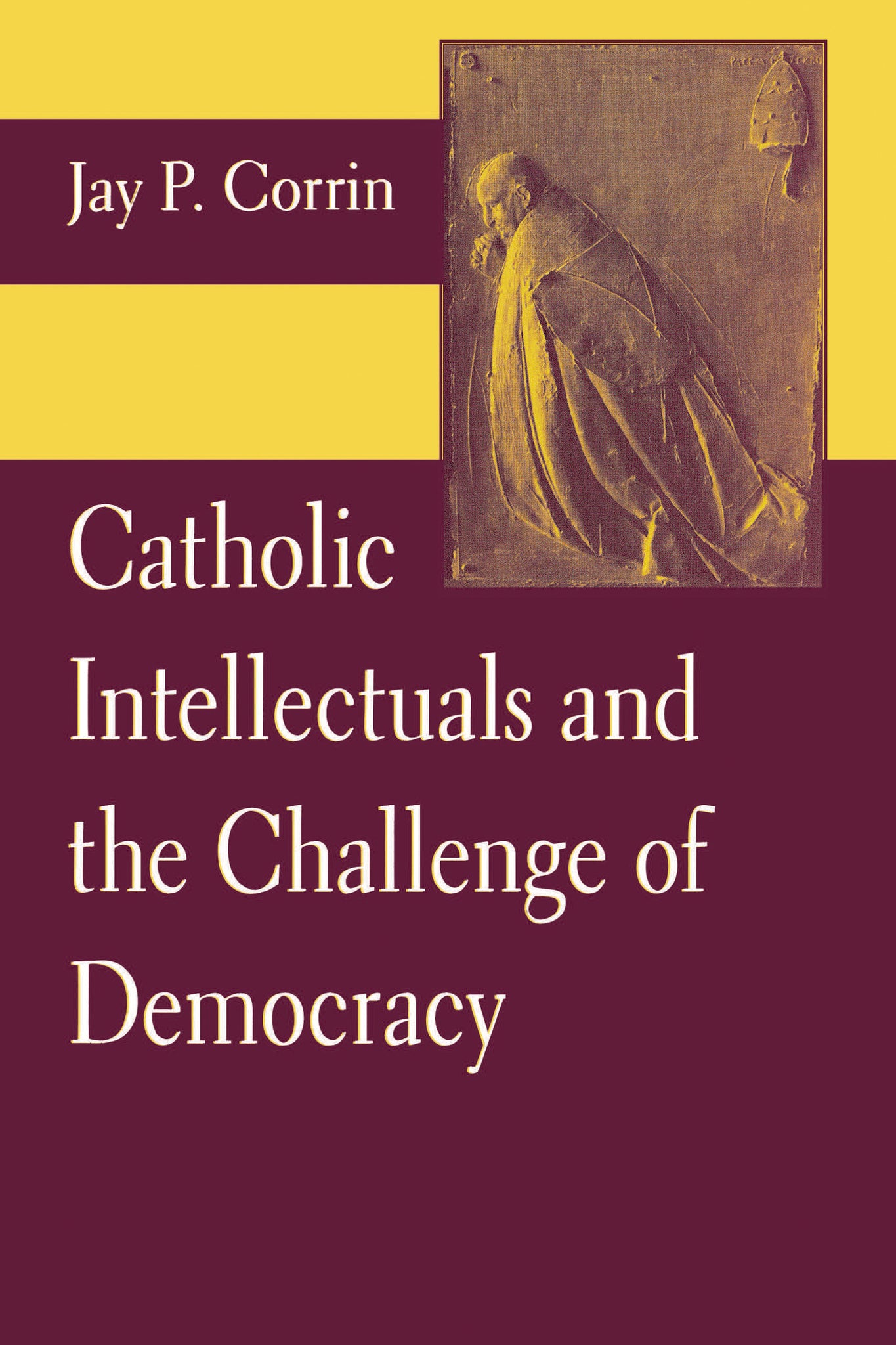 Cover image for Catholic Intellectuals and the Challenge of Democracy ISBN 9780268022716